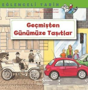 Geçmişten Günümüze Taşıtlar-Eğlenceli Tarih