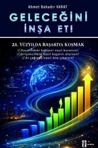 Geleceğini İnşa Et! 21. Yüzyılda Başarıya Koşmak