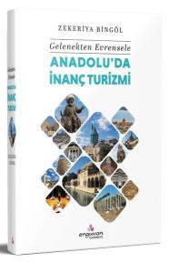 Gelenekten Evrensele Anadolu'da İnanç Turizmi