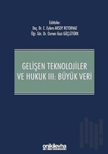 Gelişen Teknolojiler ve Hukuk 3: Büyük Veri (Ciltli)