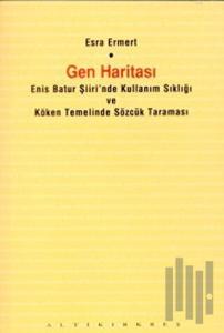 Gen Haritası Enis Batur Şiiri’nde Kullanım Sıklığı ve Köken Temelinde Sözcük Taraması