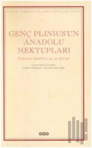 Genç Plinius’un Anadolu Mektupları Plinius, Epistulae, 10. Kitap