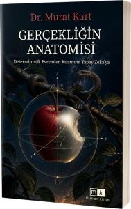 Gerçekliğin Anatomisi & Determistik Evrenden Kuantum Yapay Zeka’ya
