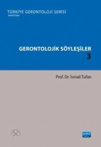Gerontolojik Söyleşiler 3 - Türkiye Gerontoloji Serisi