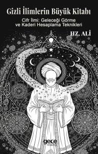 Gizli İlimlerin Büyük Kitabı - Cifir İlmi: Geleceği Görme ve Kaderi Hesaplama Teknikleri