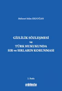 Gizlilik Sözleşmesi ve Türk Hukukunda Sır ve Sırların Korunması