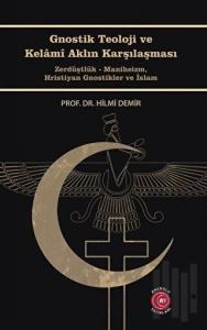 Gnostik Teoloji ve Kelamı Aklın Karşılaşması