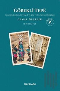 Göbekli Tepe - Kozmik Doğuş, Kutsal Evlilik ve Ölümden Dirilişe