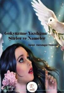 Gökyüzüne Yazdığım Şiirler ve Nameler
