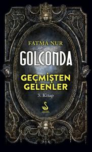Golconda 3.Kitap-Geçmişten Gelenler