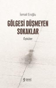 Gölgesi Düşmeyen Sokaklar - Öyküler