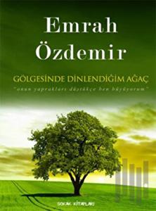 Gölgesinde Dinlendiğim Ağaç