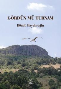 Gördün mü Turnam