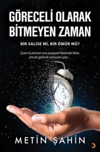 Göreceli Olarak Bitmeyen Zaman - Bir Salise mi, Bir Ömür mü?