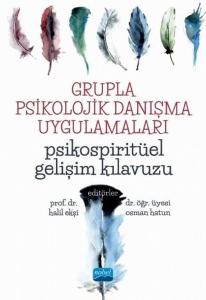 Grupla Psikolojik Danışma Uygulamaları-Psikospiritüel Gelişim Kılavuzu