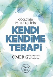 Güçlü Bir Psikoloji İçin Kendi Kendime Terapi