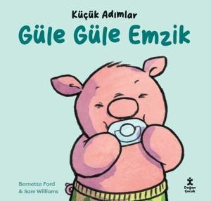 Güle Güle Emzik - Küçük Adımlar