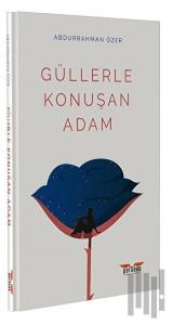 Güllerle Konuşan Adam