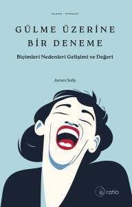 Gülme Üzerine Bir Deneme - Biçimleri Nedenleri Gelişimi ve Değeri