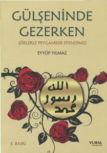 Gülşeninde Gezerken Ben-Şiirlerle Peygamber Efendimiz