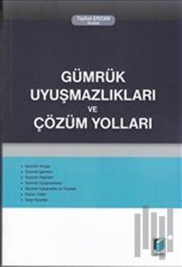 Gümrük Uyuşmazlıkları ve Çözüm Yolları