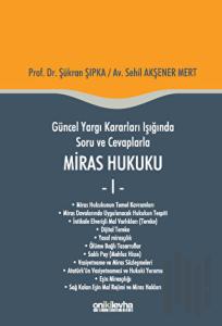 Güncel Yargı Kararları Işığında Soru ve Cevaplarla Miras Hukuku - 1 (Ciltli)