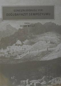Güneşin Doğduğu Yer: Doğubayazıt Sempozyumu (Ciltli)