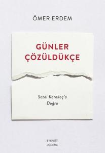 Günler Çözüldükçe - Sezai Karakoç'a Doğru