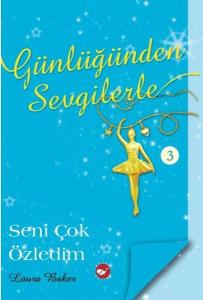 Günlüğünden Sevgilerle 3 - Seni Çok Özledim