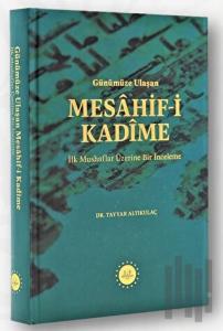 Günümüze Ulaşan Mesahif-i Kadime İlk Mushaflar Üzerine Bir İnceleme