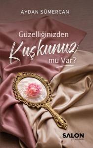 Güzelliğinizden Kuşkunuz mu Var?