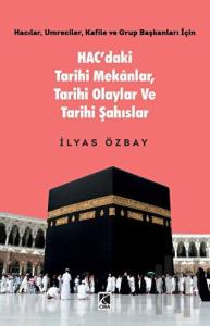 Hac’daki Tarihi Mekânlar, Tarihi Olaylar ve Tarihi Şahıslar