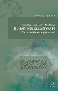 Hadis Rivayetinde Ali ve Nazil İsnad Buhari'nin Sülasiyyat'ı