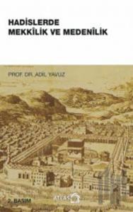 Hadislerde Mekkilik ve Medenilik