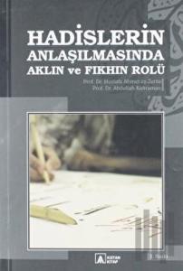 Hadislerin Anlaşılmasında Aklın ve Fıkhın Rolü