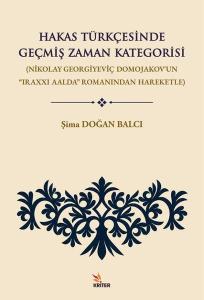 Hakas Türkçesinde Geçmiş Zaman Kategorisi: (Nikolay Georgiyeviç Domojakov'un Iraxxı Aalda Romanından