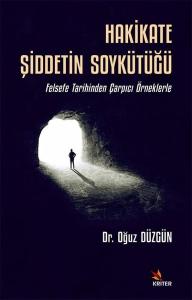 Hakikate Şiddetin Soykütüğü - Felsefe Tarihinden Çarpıcı Örneklerle