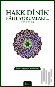 Hakk Dinin Batıl Yorumları'na Cevaplar