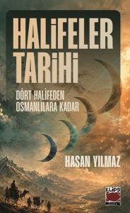 Halifeler Tarihi - Dört Halifeden Osmanlılara Kadar