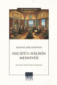 Halveti Şair Gavsi'nin Necatü'l Halikin Mesnevisi - İnceleme Metin Dizin Tıpkıbasım