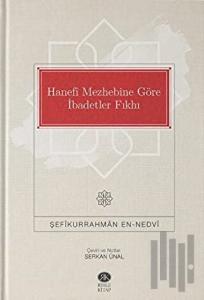 Hanefi Mezhebine Göre İbadetler Fıkhı