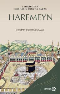 Haremeyn: Cahiliye'den Emevilerin Sonuna Kadar