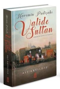 Haremin Padişahı Valide Sultan (Ciltli)