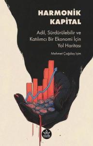 Harmonik Kapital: Adil Sürdürülebilir ve Katılımcı Bir Ekonomi İçin Yol Haritası