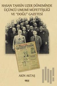 Hasan Tahsin Uzer Döneminde Üçüncü Umumi Müfettişliği ve Doğu Gazetesi