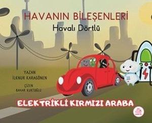 Havanın Bileşenleri: Havalı Dörtlü - Elektrikli Kırmızı Araba (Ciltli)
