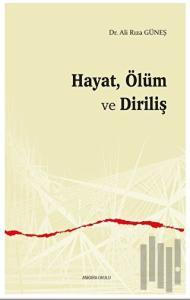 Hayat, Ölüm ve Diriliş