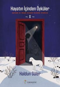 Hayatın İçinden Öyküler 1 - Hayvan ve İnsan Sevgisi Üzerine Öyküler