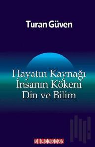Hayatın Kaynağı İnsanın Kökeni Din ve Bilim