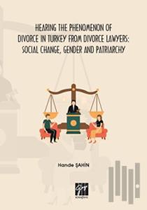 Hearing the Phenomenon of Divorce in Turkey From Divorce Lawyers: Social Change, Gender and Patriarchy